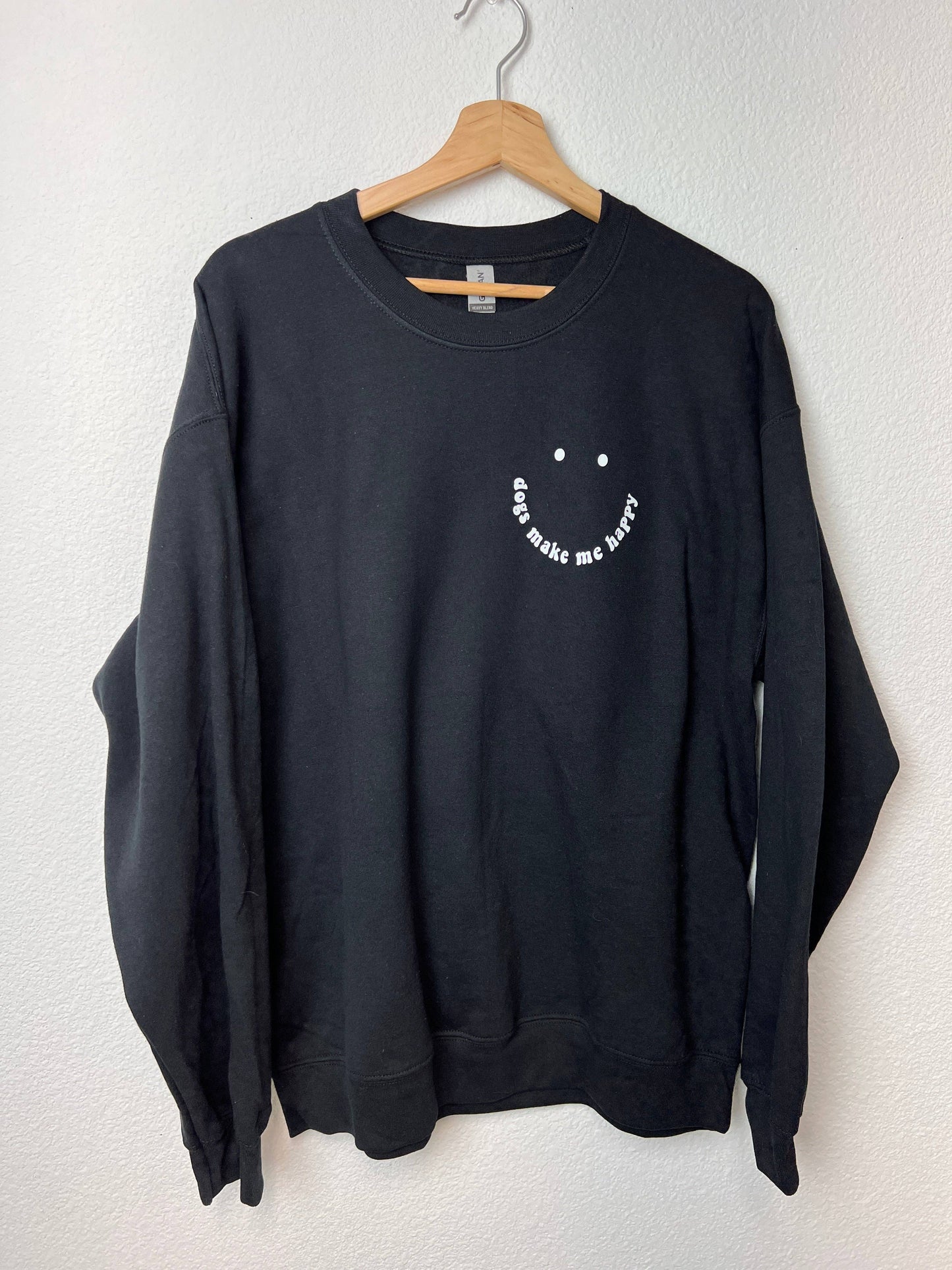 Dogs make me happy sweatshirt