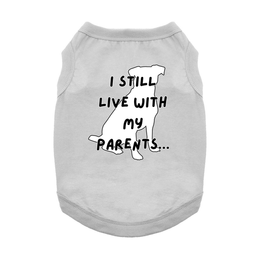 I Still Live With My Parents Dog Shirt - Glacier Gray
